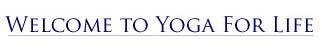 Welcome to Yoga For Life